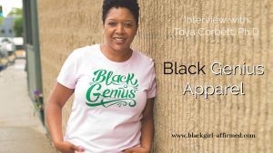 Girl Boss! Meet CEO/Founder of Black Genius Apparel, Dr. Toya Corbett