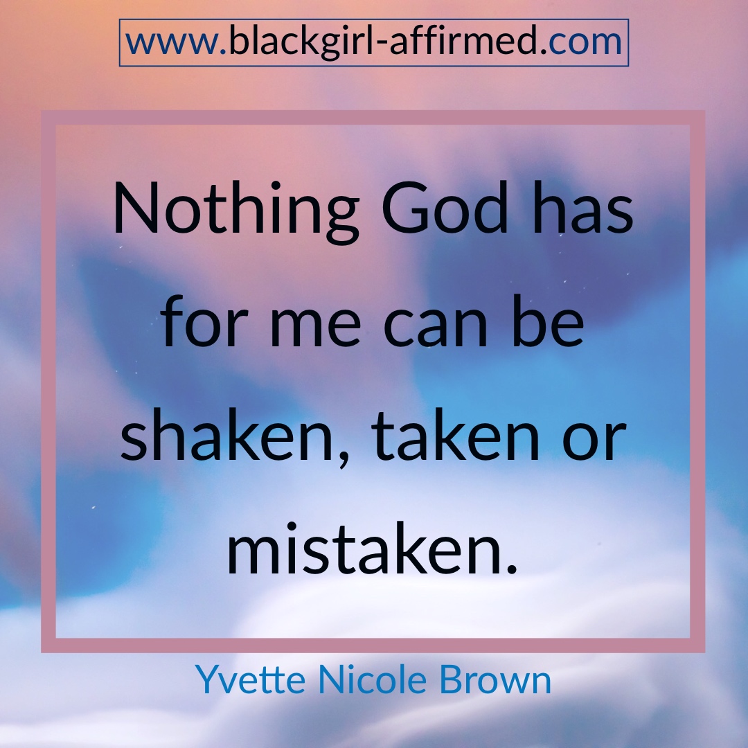 Nothing God has for me can be shaken