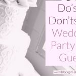 Do’s and Don’ts for Wedding Party and Guest