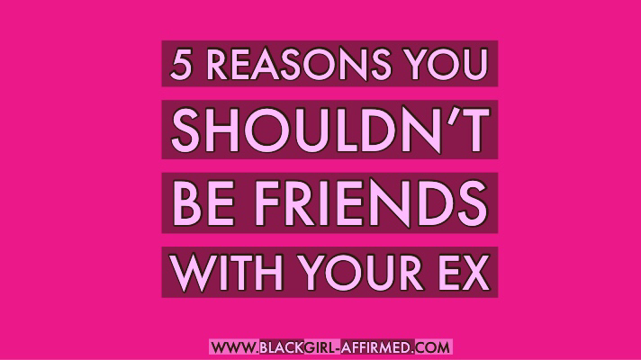 5 Reasons Why You Shouldn’t Be Friends With Your Ex