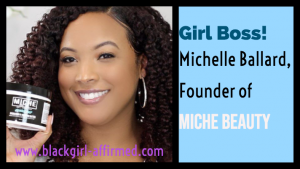 Girl Boss!, Michelle Ballard, Founder of Miche Beauty